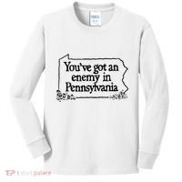 YouVe Got An Enemy In PennsylvaniaS Funny Quote Kids Long Sleeve Shirt thumb 0