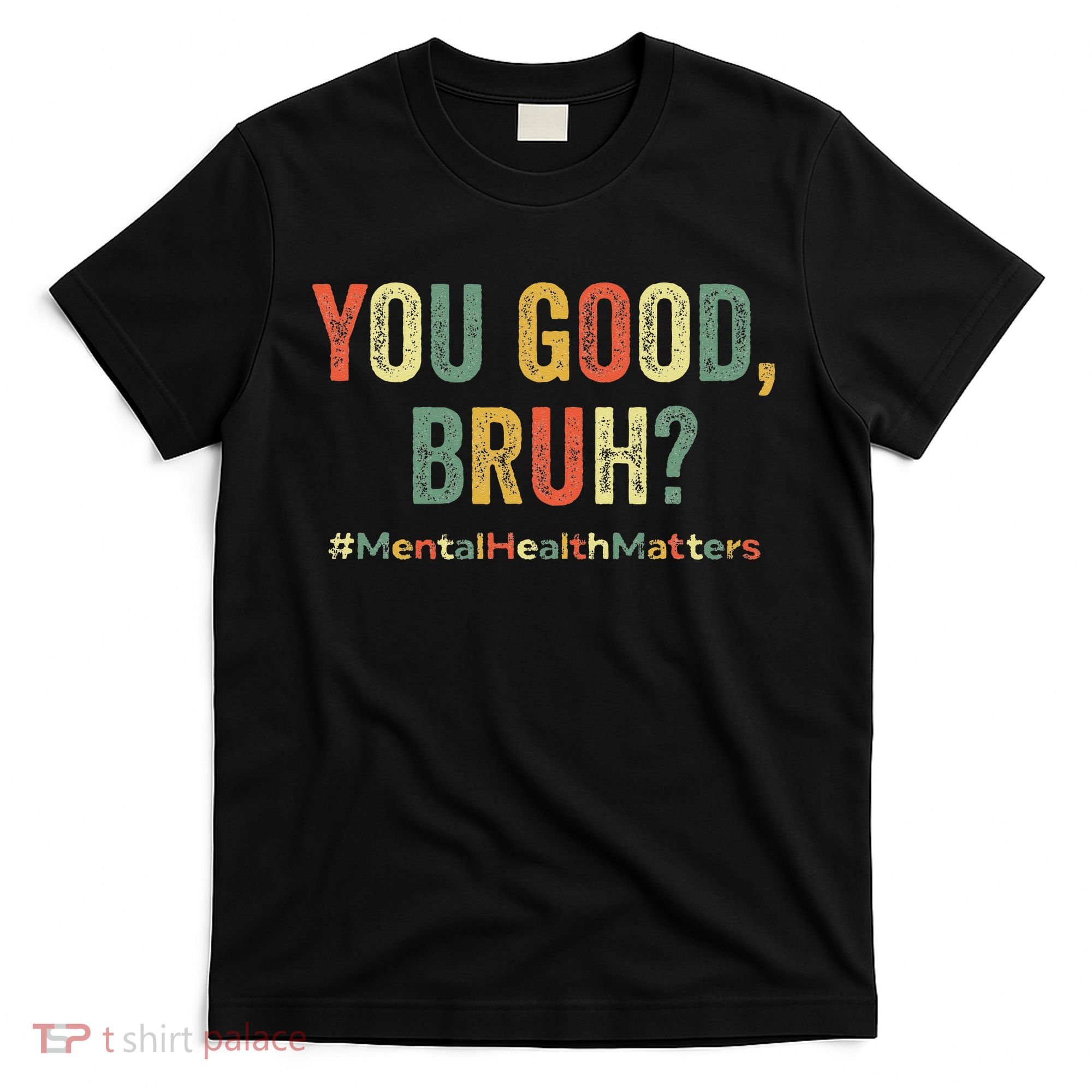 You Good Bruh Therapy Support Mental Health Awareness Month T-Shirt