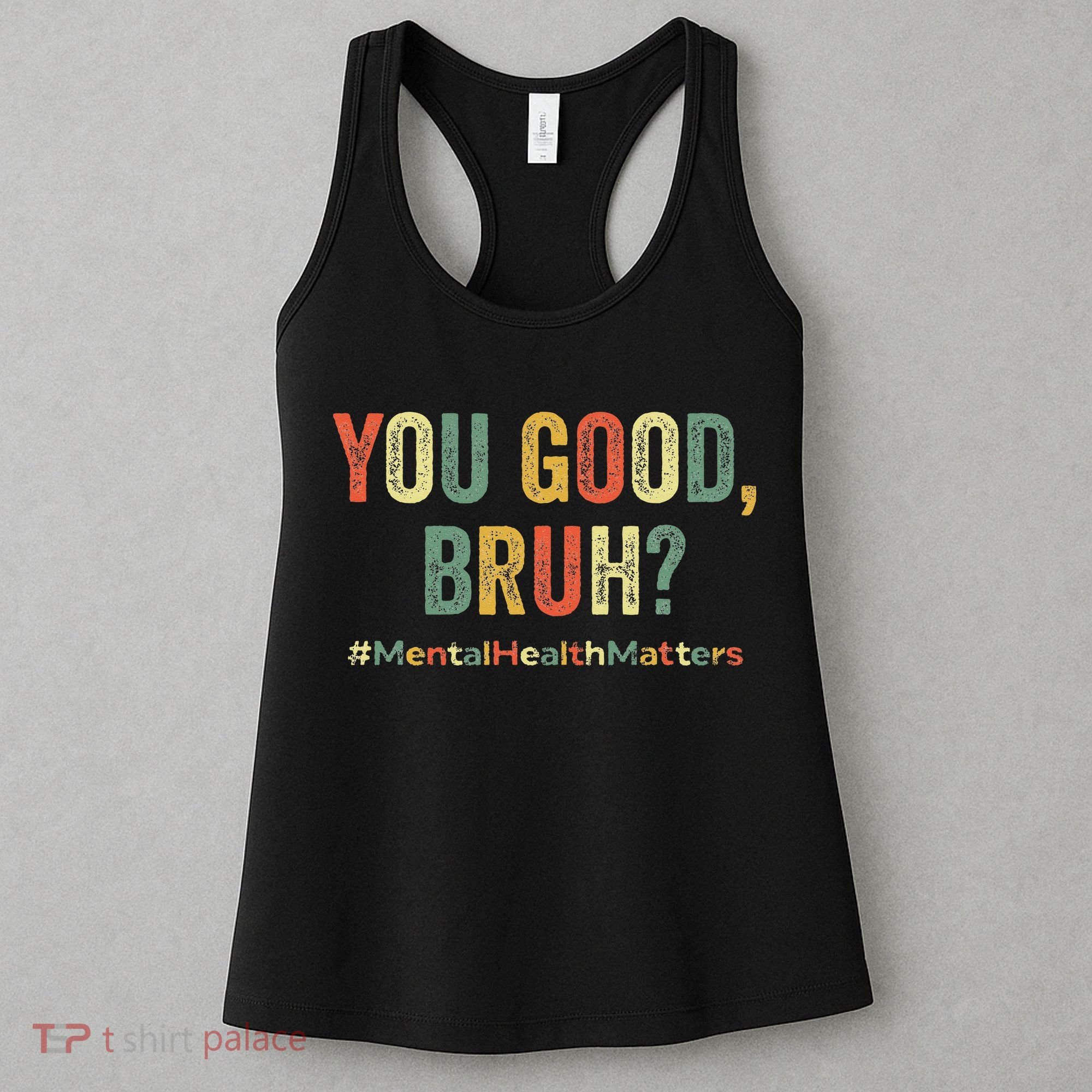 You Good Bruh Therapy Support Mental Health Awareness Month Women's Tank Top