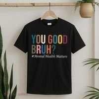 You Good Bruh Mental Health Matters T-Shirt thumb 2