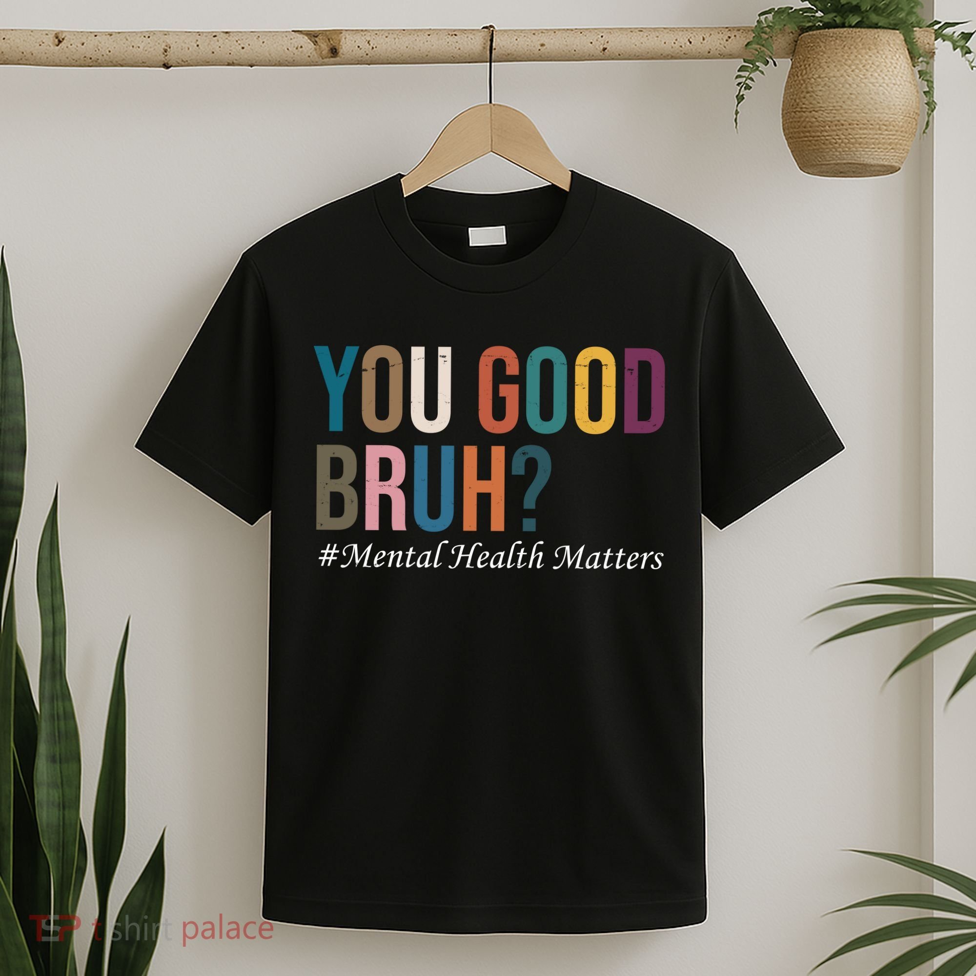 You Good Bruh Mental Health Matters T-Shirt
