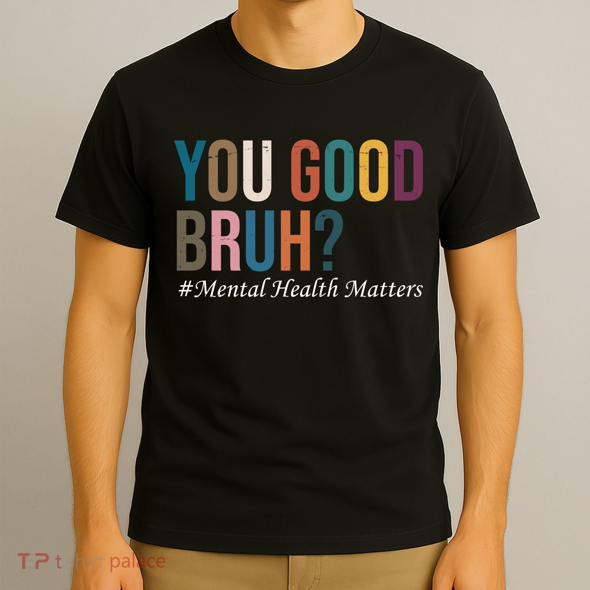 You Good Bruh Mental Health Matters T-Shirt