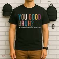 You Good Bruh Mental Health Matters T-Shirt thumb 6