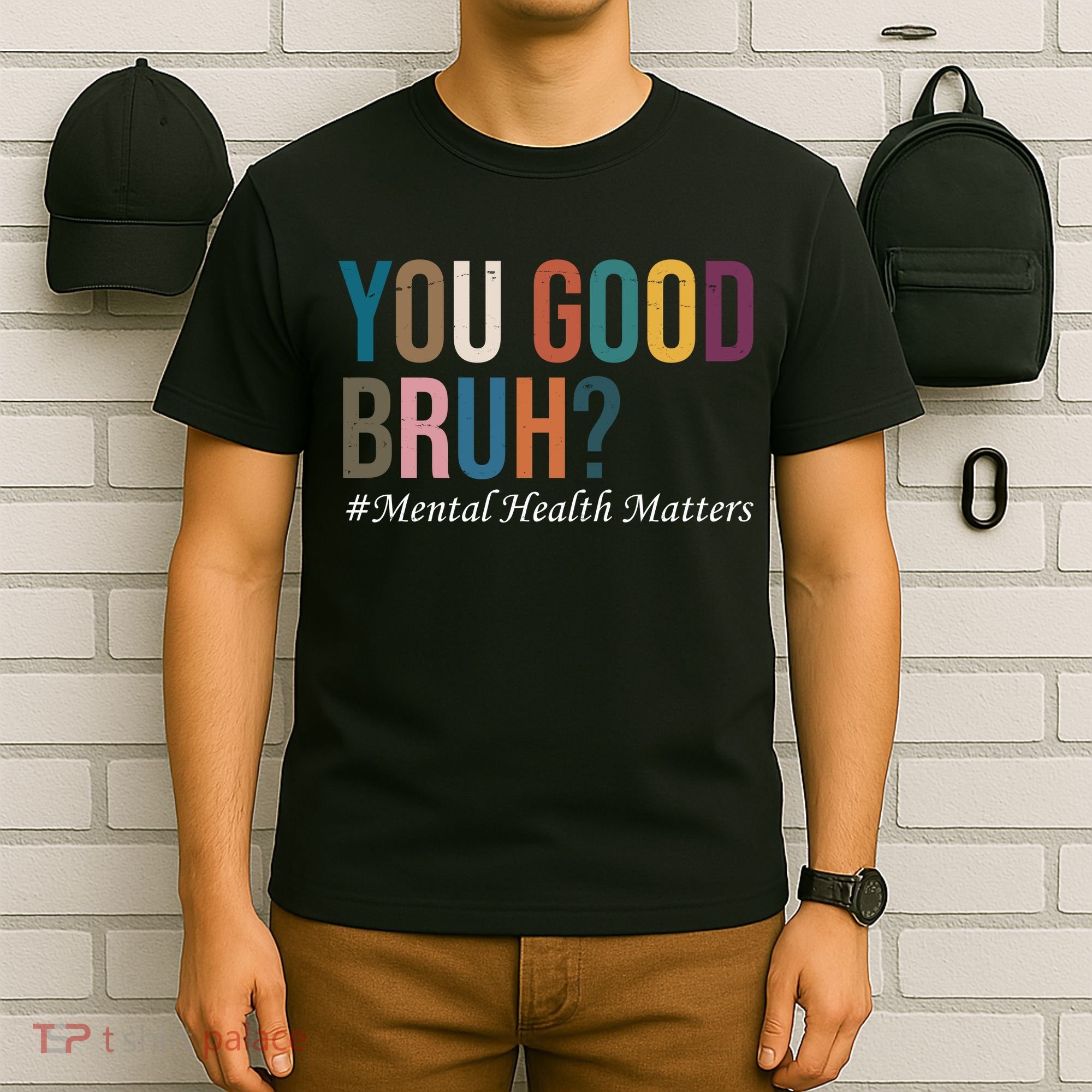 You Good Bruh Mental Health Matters T-Shirt