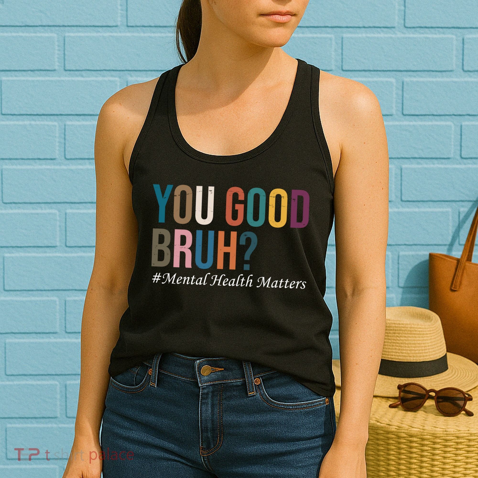 You Good Bruh Mental Health Matters Women's Tank Top