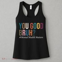 You Good Bruh Mental Health Matters Women's Tank Top thumb 3