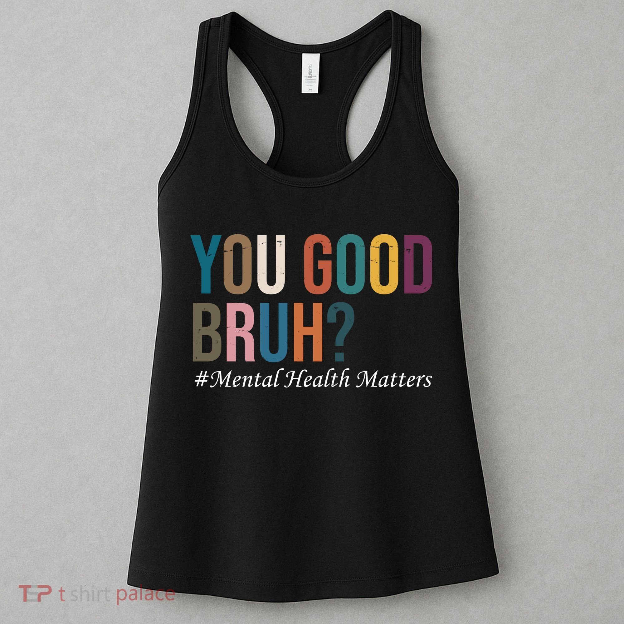 You Good Bruh Mental Health Matters Women's Tank Top