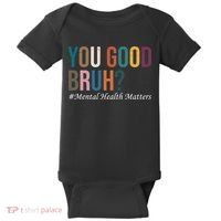 You Good Bruh Mental Health Matters Baby Bodysuit thumb 0