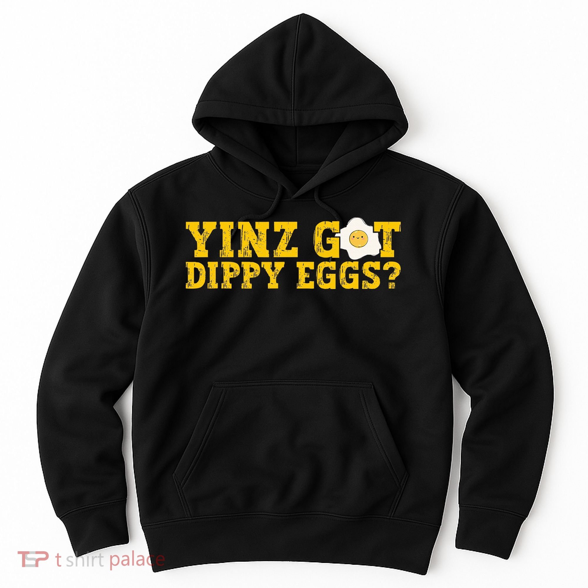 Yinz Got Dippy Eggs Jagoff Pittsburgh Pennsylvania Yinzer Hoodie