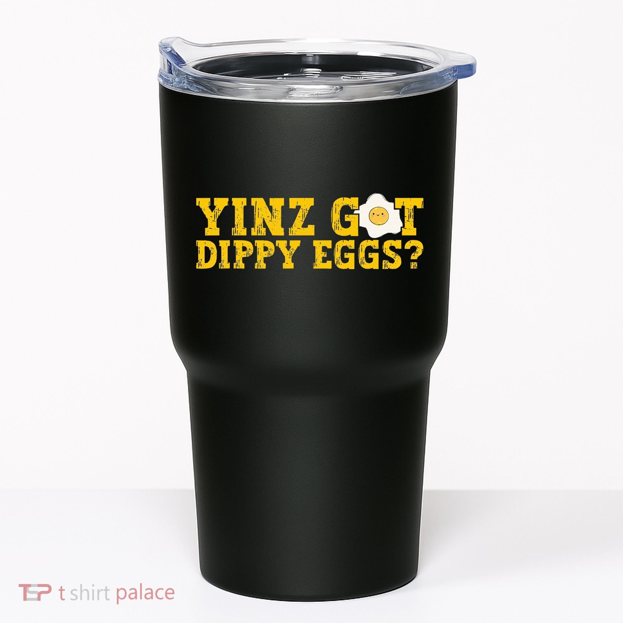 Yinz Got Dippy Eggs Jagoff Pittsburgh Pennsylvania Yinzer Tumbler