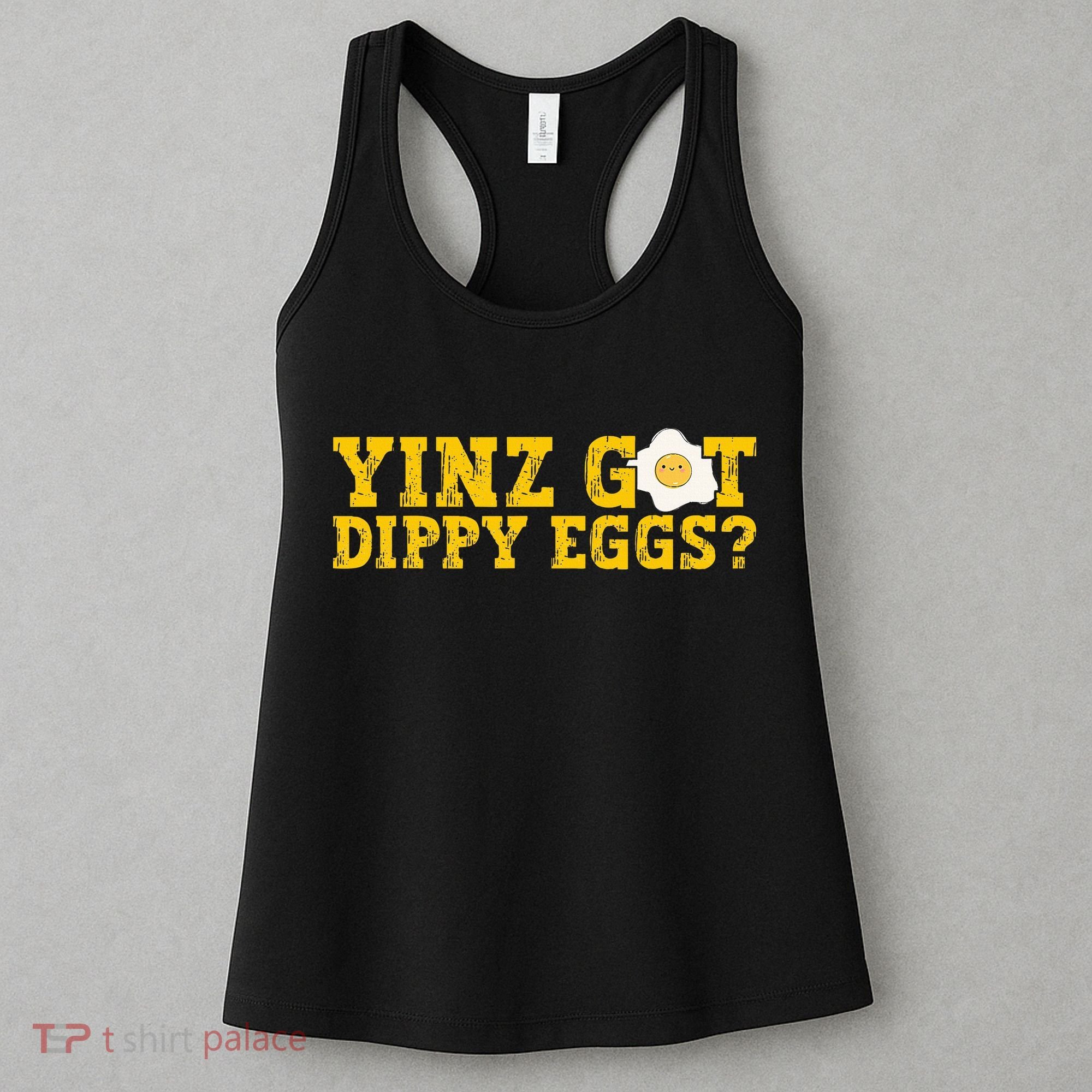 Yinz Got Dippy Eggs Jagoff Pittsburgh Pennsylvania Yinzer Women's Tank Top