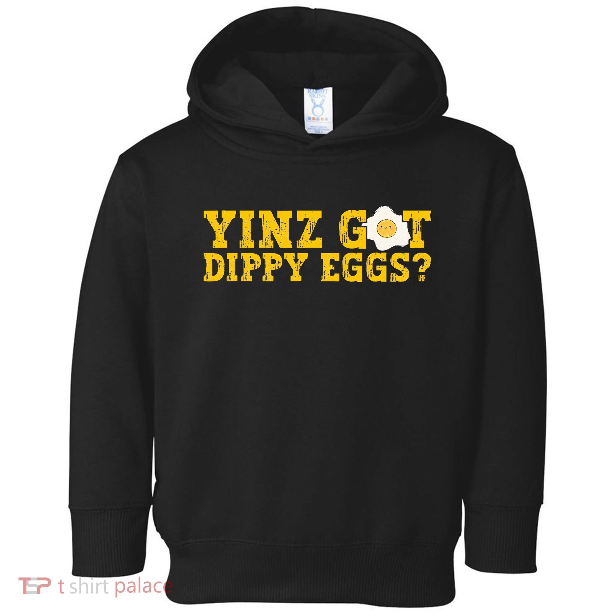 Yinz Got Dippy Eggs Jagoff Pittsburgh Pennsylvania Yinzer Toddler Hoodie