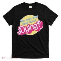 You Guys Ever Think About Dying T-Shirt thumb 0