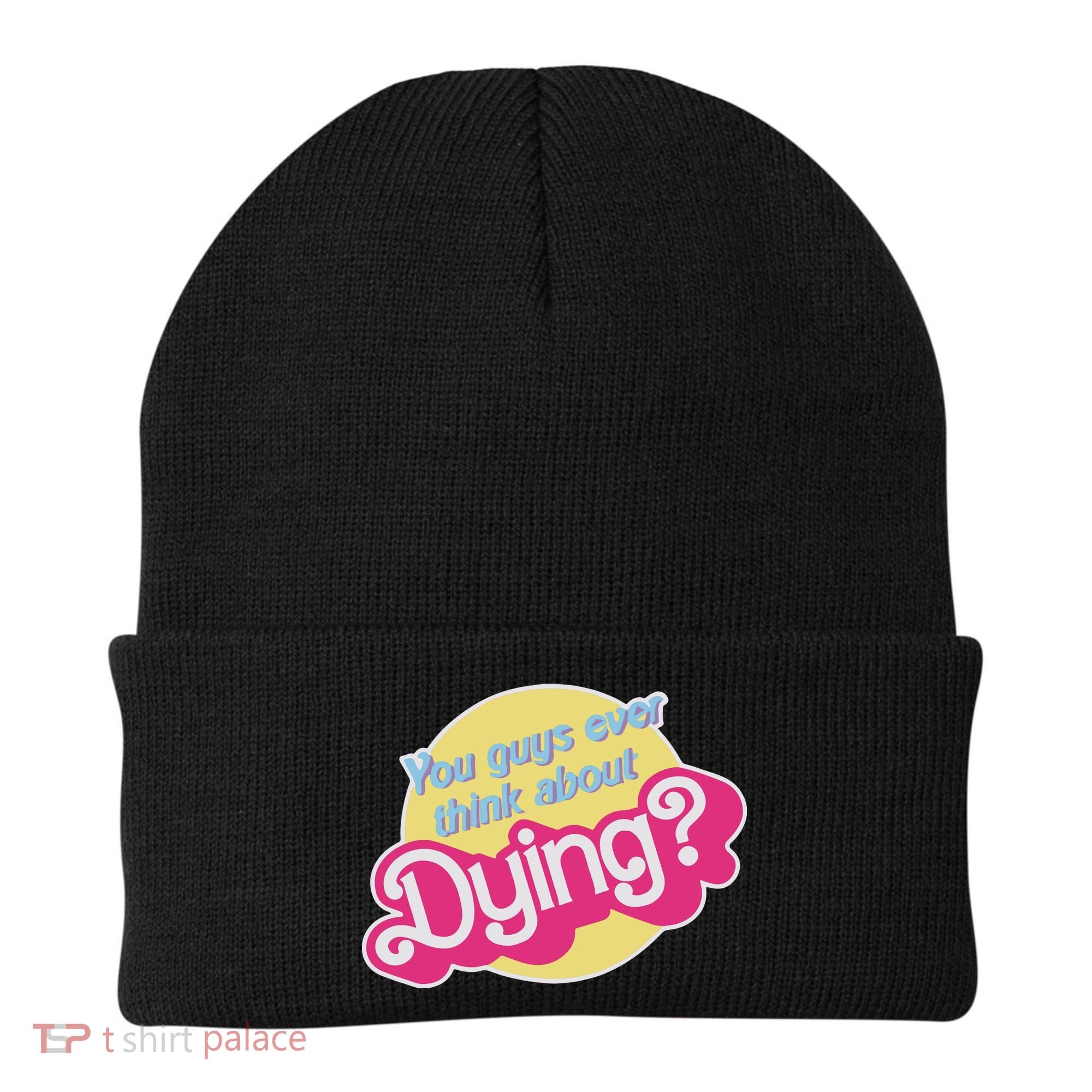 You Guys Ever Think About Dying Beanie