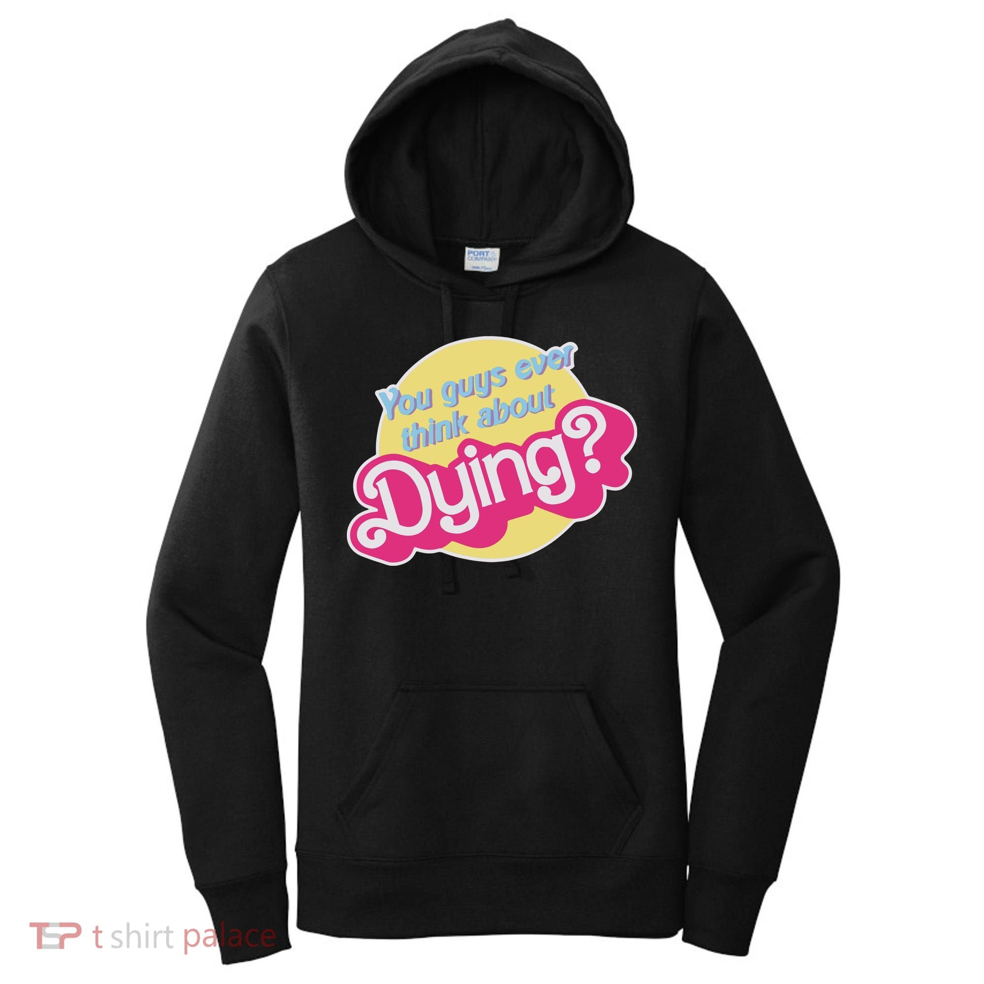 You Guys Ever Think About Dying Women's Hoodie
