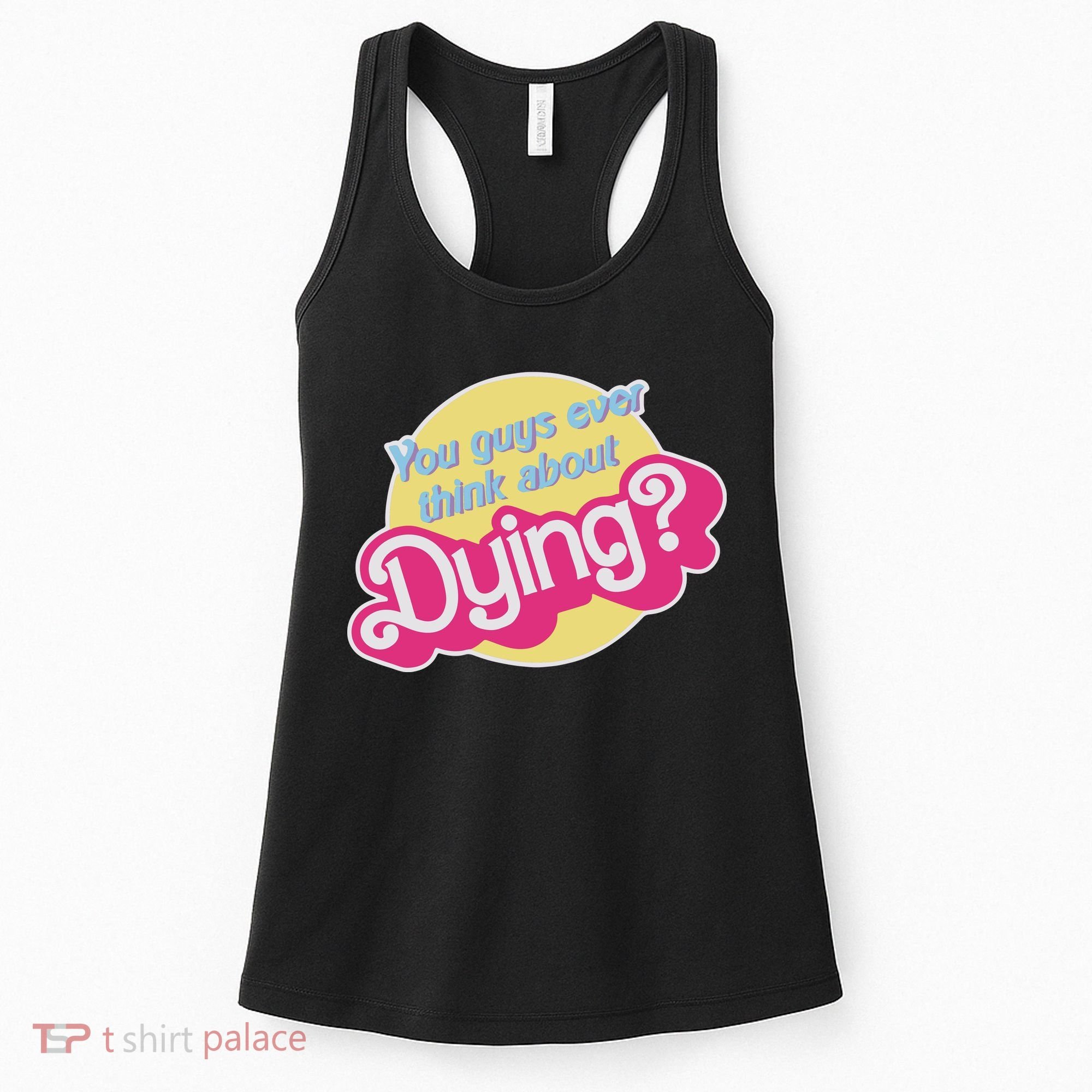 You Guys Ever Think About Dying Women's Tank Top