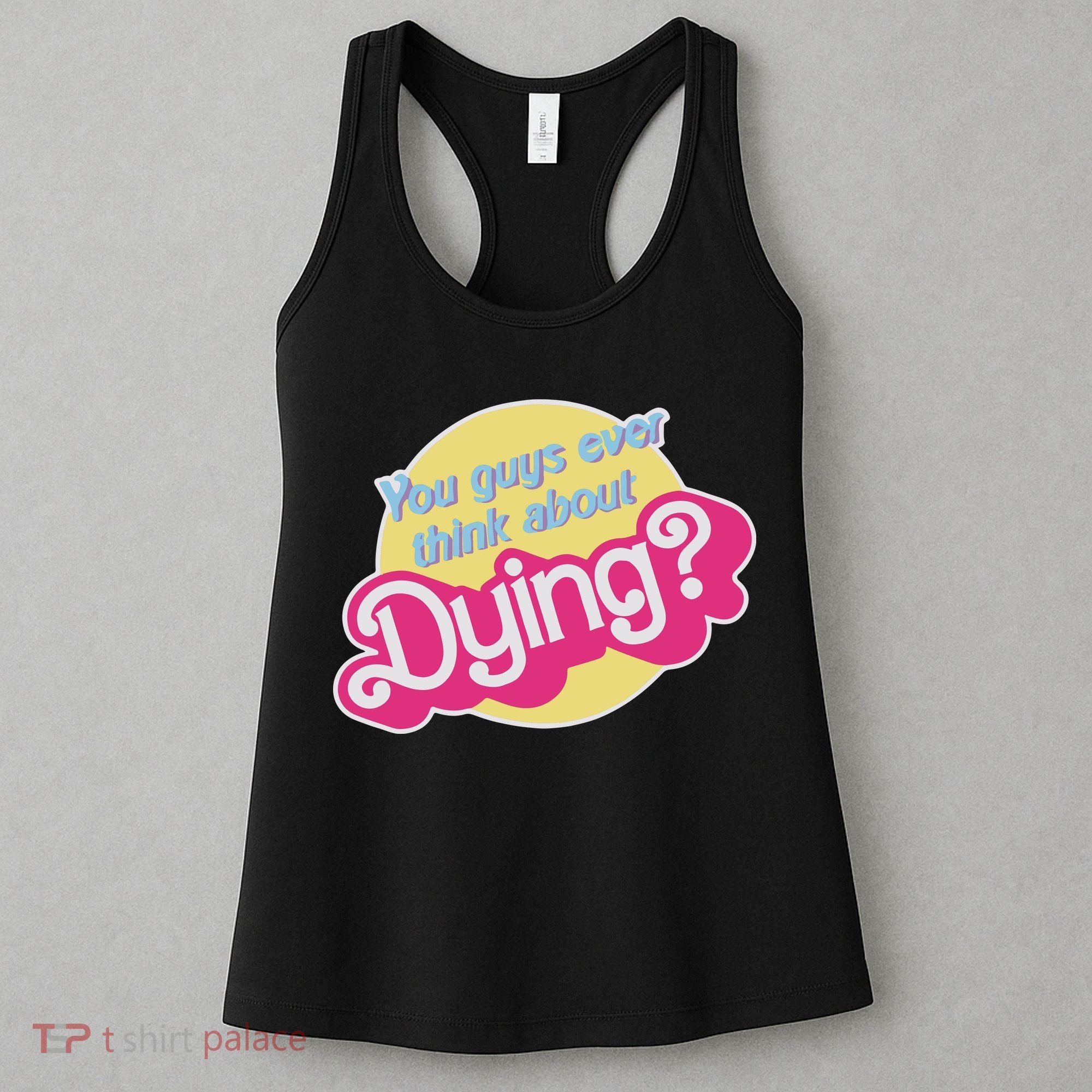 You Guys Ever Think About Dying Women's Tank Top