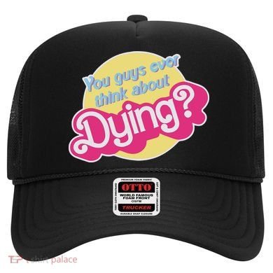 You Guys Ever Think About Dying Hat
