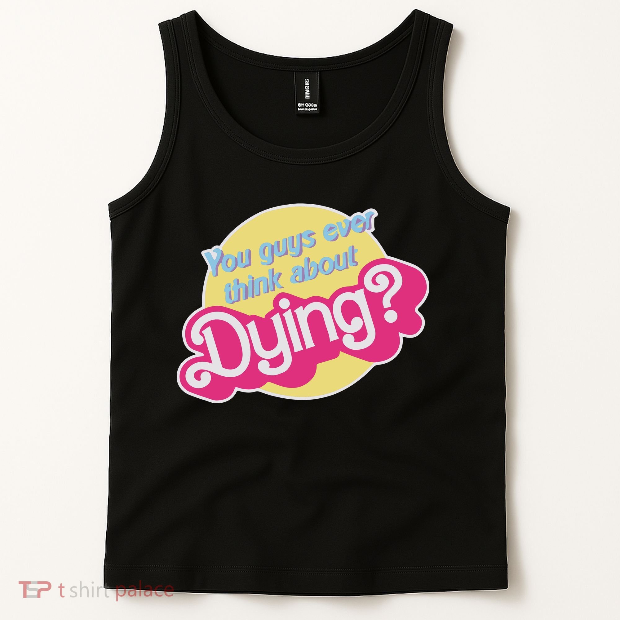 You Guys Ever Think About Dying Tank Top
