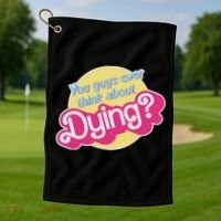 You Guys Ever Think About Dying Golf Towel thumb 1