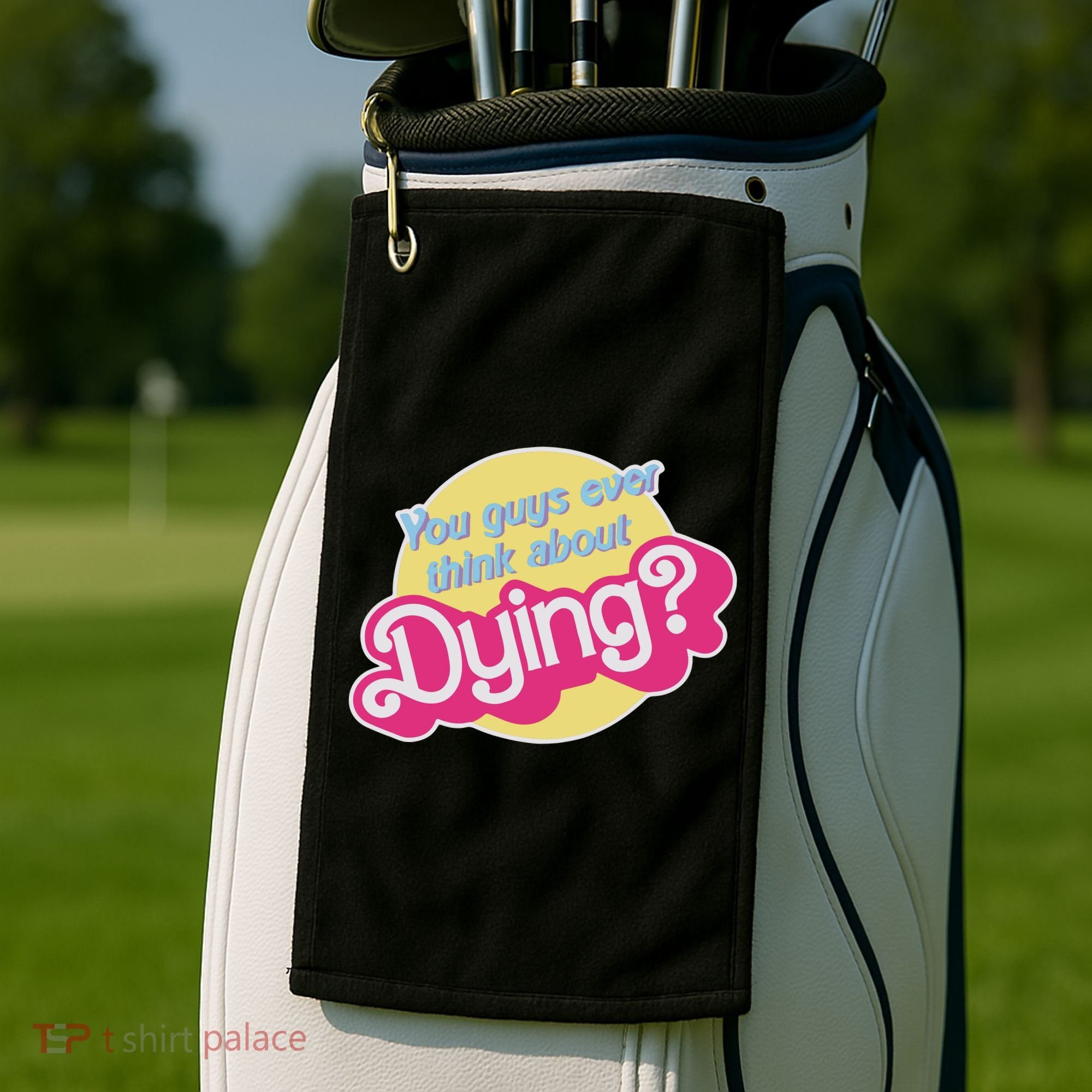 You Guys Ever Think About Dying Golf Towel