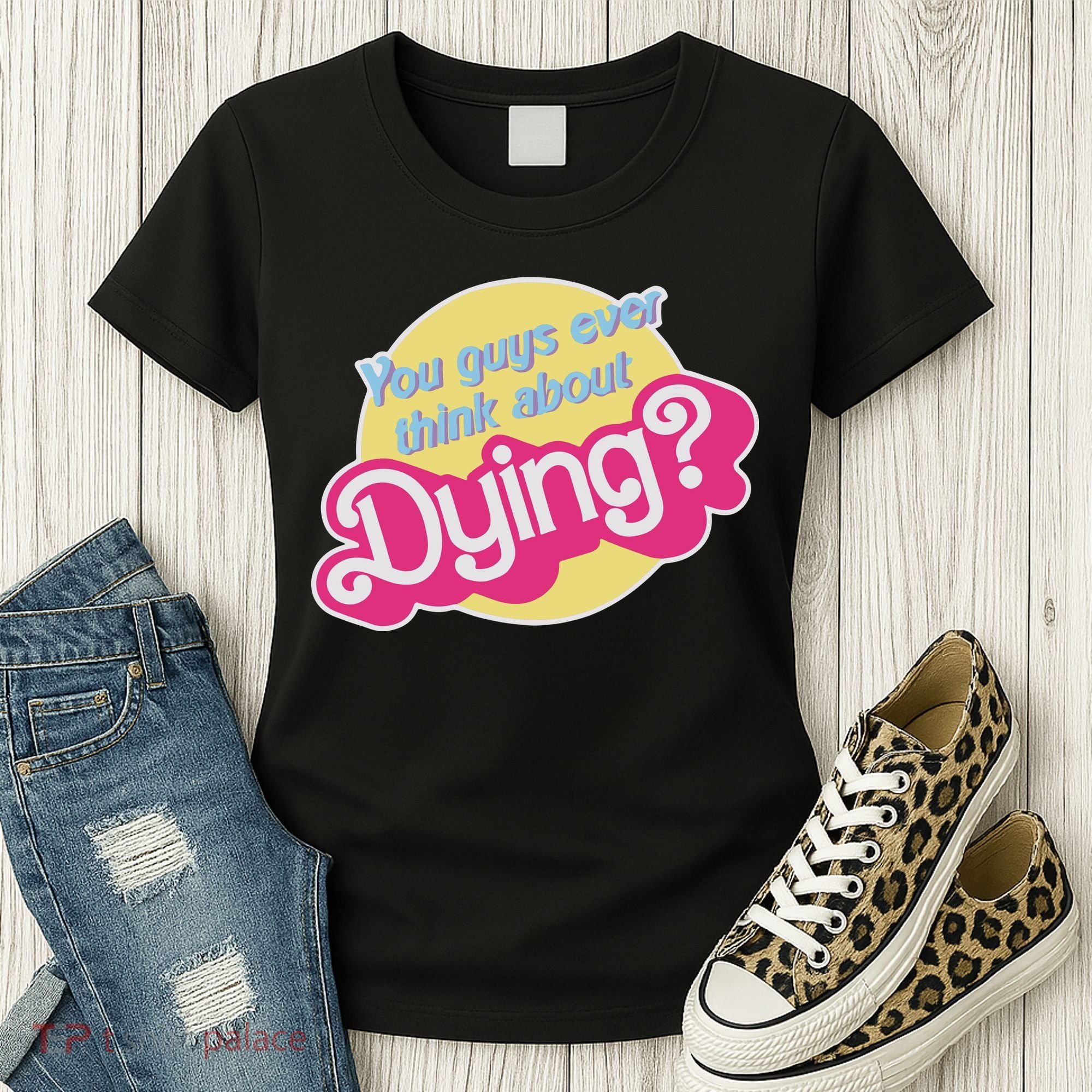 You Guys Ever Think About Dying Women's T-Shirt