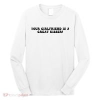 Your Girlfriend Is A Great Kisser Funny Long Sleeve Shirt thumb 0