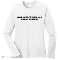 Your Girlfriend Is A Great Kisser Funny Women's Long Sleeve Shirt thumb 0