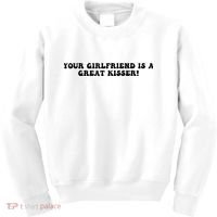 Your Girlfriend Is A Great Kisser Funny Kids Sweatshirt thumb 0