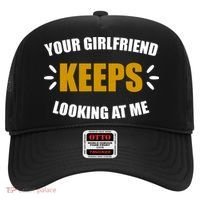 Your Girlfriend Keeps Looking At Me Hat thumb 0