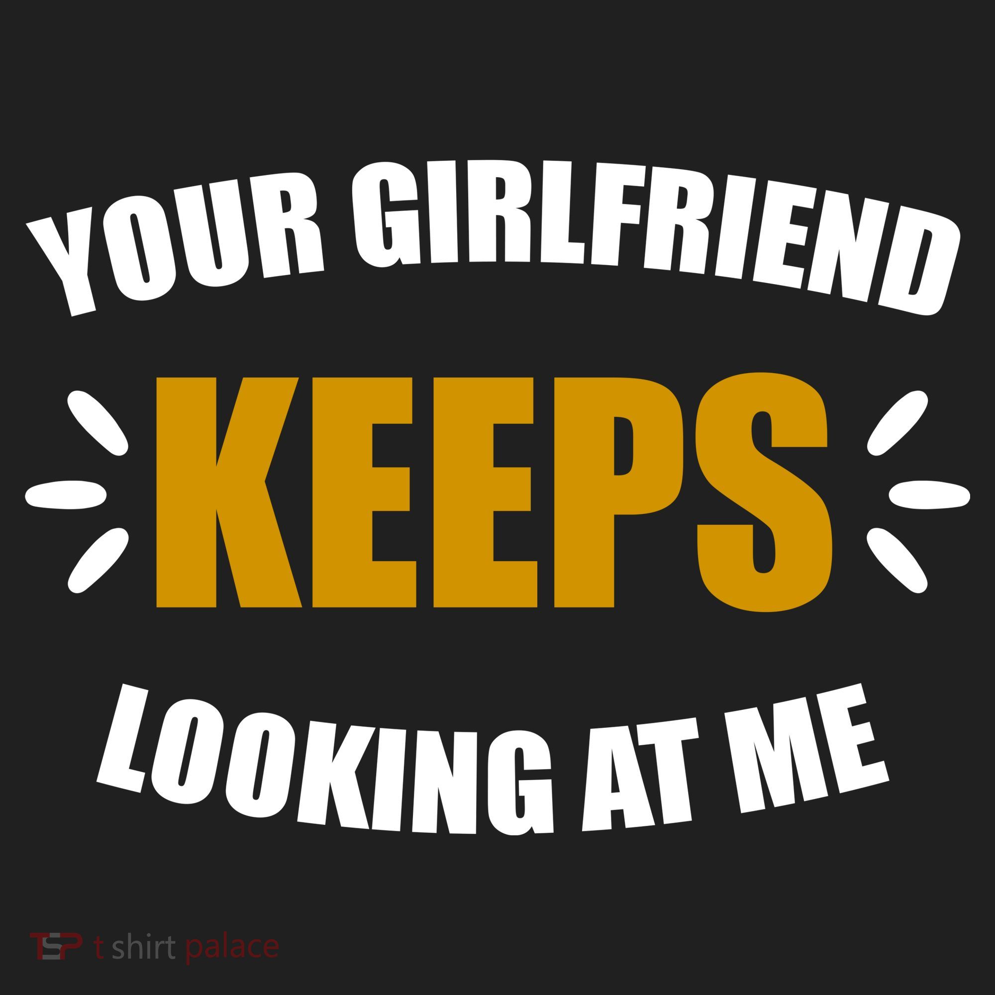 Your Girlfriend Keeps Looking At Me Hat