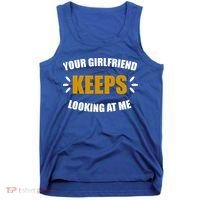 Your Girlfriend Keeps Looking At Me Tank Top thumb 0