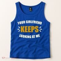 Your Girlfriend Keeps Looking At Me Tank Top thumb 2