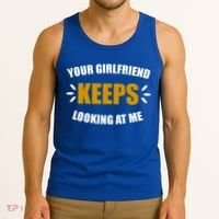 Your Girlfriend Keeps Looking At Me Tank Top thumb 3