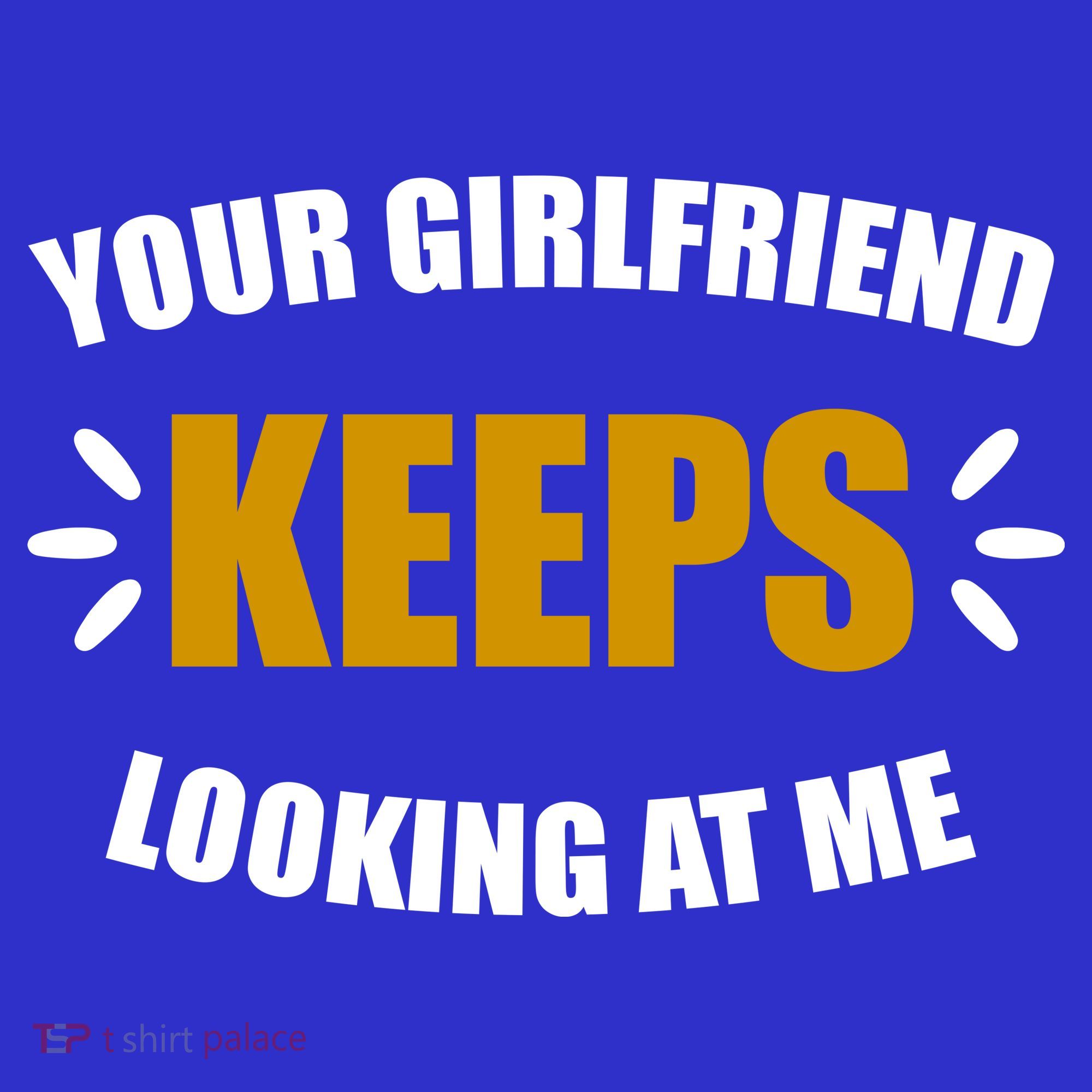 Your Girlfriend Keeps Looking At Me Women's Long Sleeve Shirt