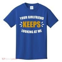 Your Girlfriend Keeps Looking At Me Kids T-Shirt thumb 0