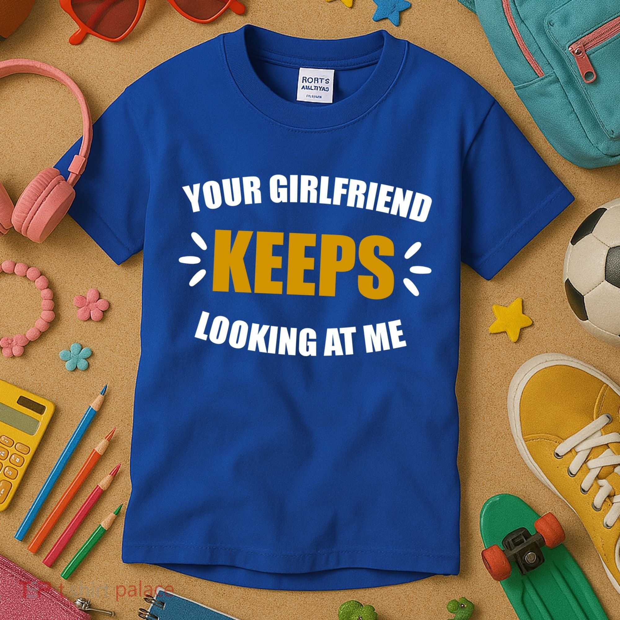 Your Girlfriend Keeps Looking At Me Kids T-Shirt