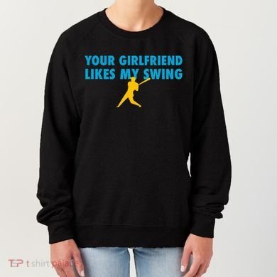 Your Girlfriend Likes My Swing Baseball Softball Women's Sweatshirt