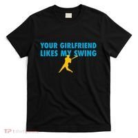 Your Girlfriend Likes My Swing Baseball Softball T-Shirt thumb 0