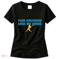 Your Girlfriend Likes My Swing Baseball Softball Women's T-Shirt thumb 0