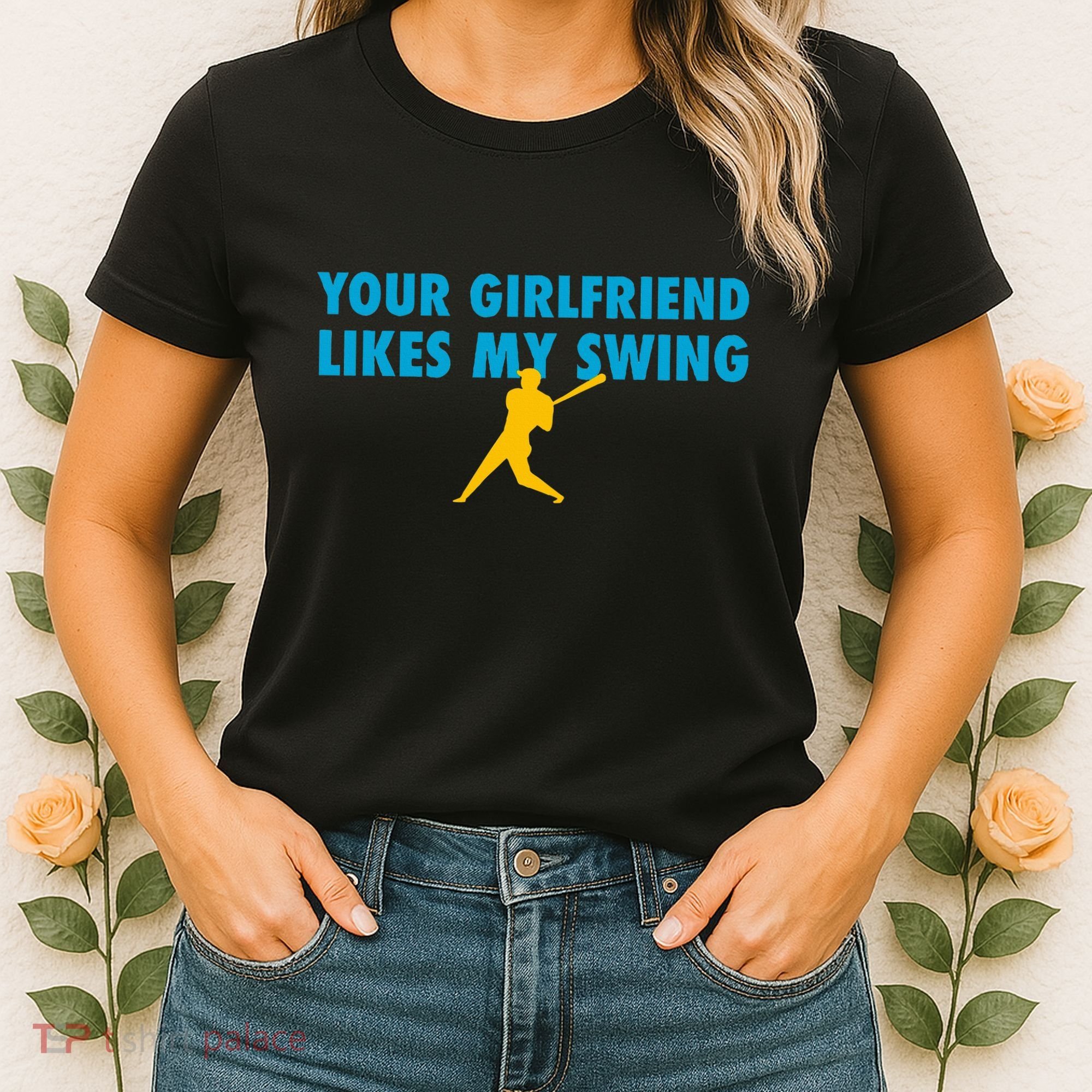 Your Girlfriend Likes My Swing Baseball Softball Women's T-Shirt