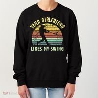 Your Girlfriend Likes My Swing Funny Baseball Women's Sweatshirt thumb 0