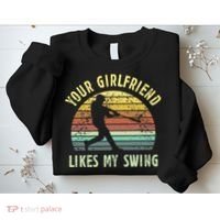 Your Girlfriend Likes My Swing Funny Baseball Sweatshirt thumb 2