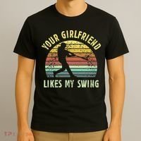 Your Girlfriend Likes My Swing Funny Baseball T-Shirt thumb 3