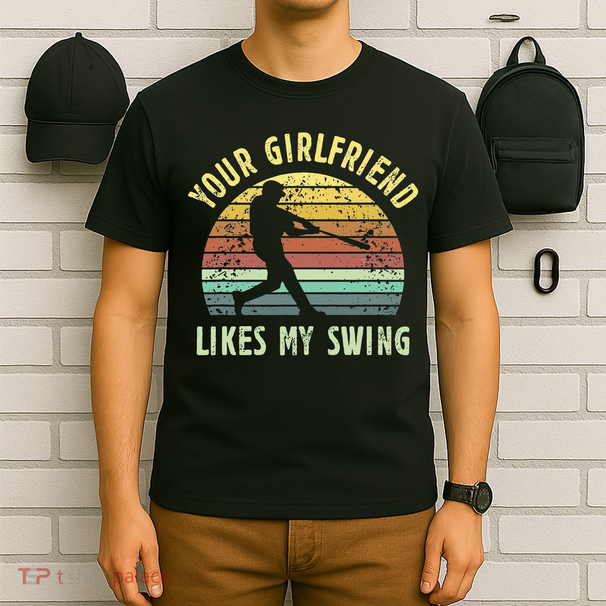 Your Girlfriend Likes My Swing Funny Baseball T-Shirt