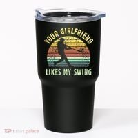 Your Girlfriend Likes My Swing Funny Baseball Tumbler thumb 0