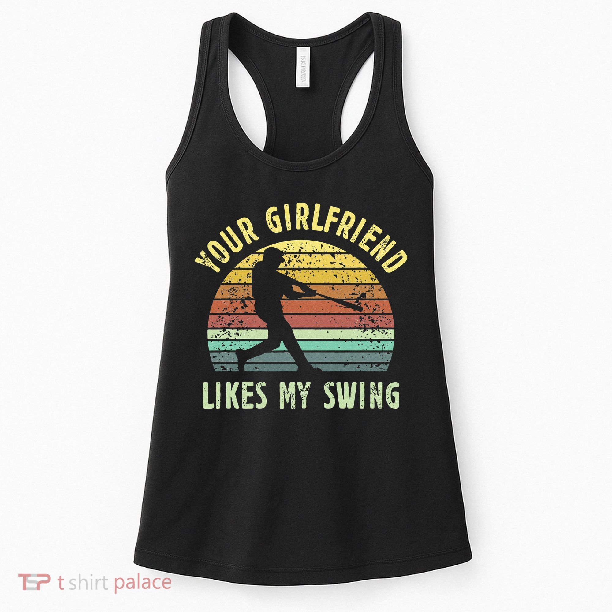 Your Girlfriend Likes My Swing Funny Baseball Women's Tank Top