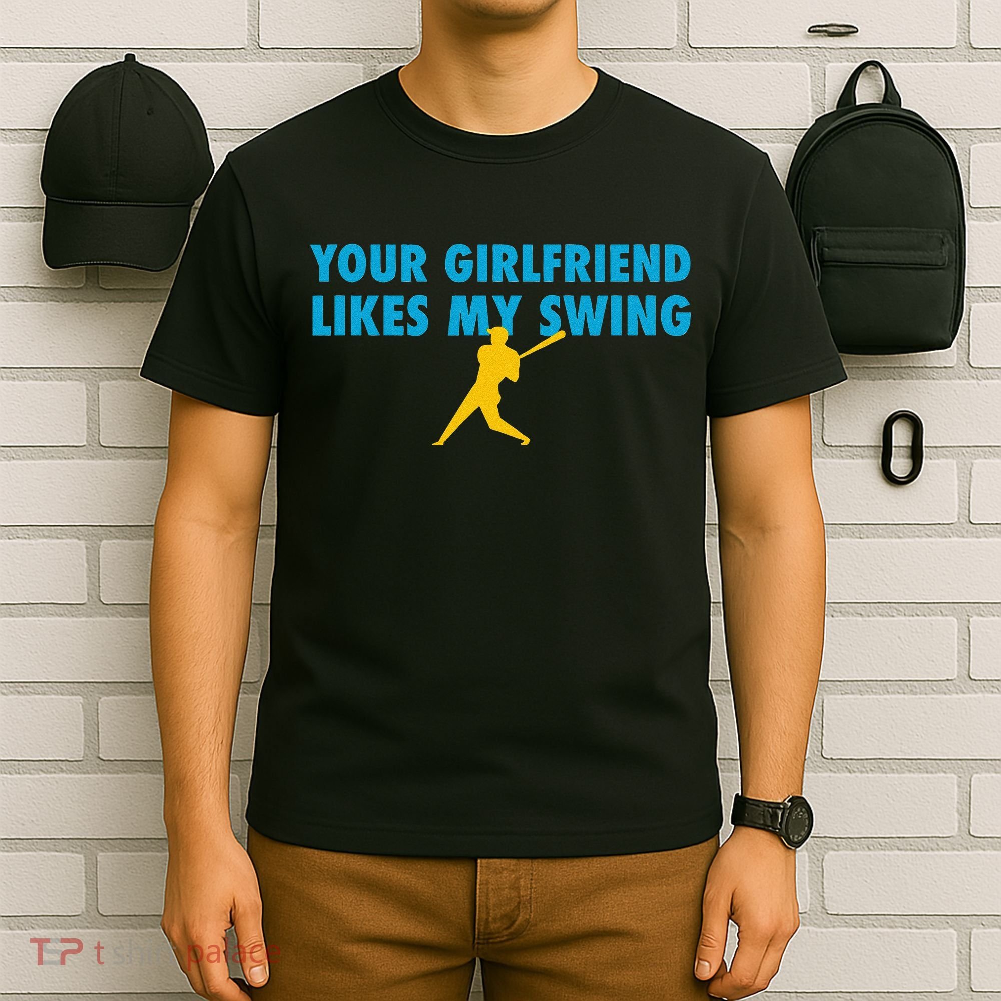 Your Girlfriend Likes My Swing Baseball Lover T-Shirt