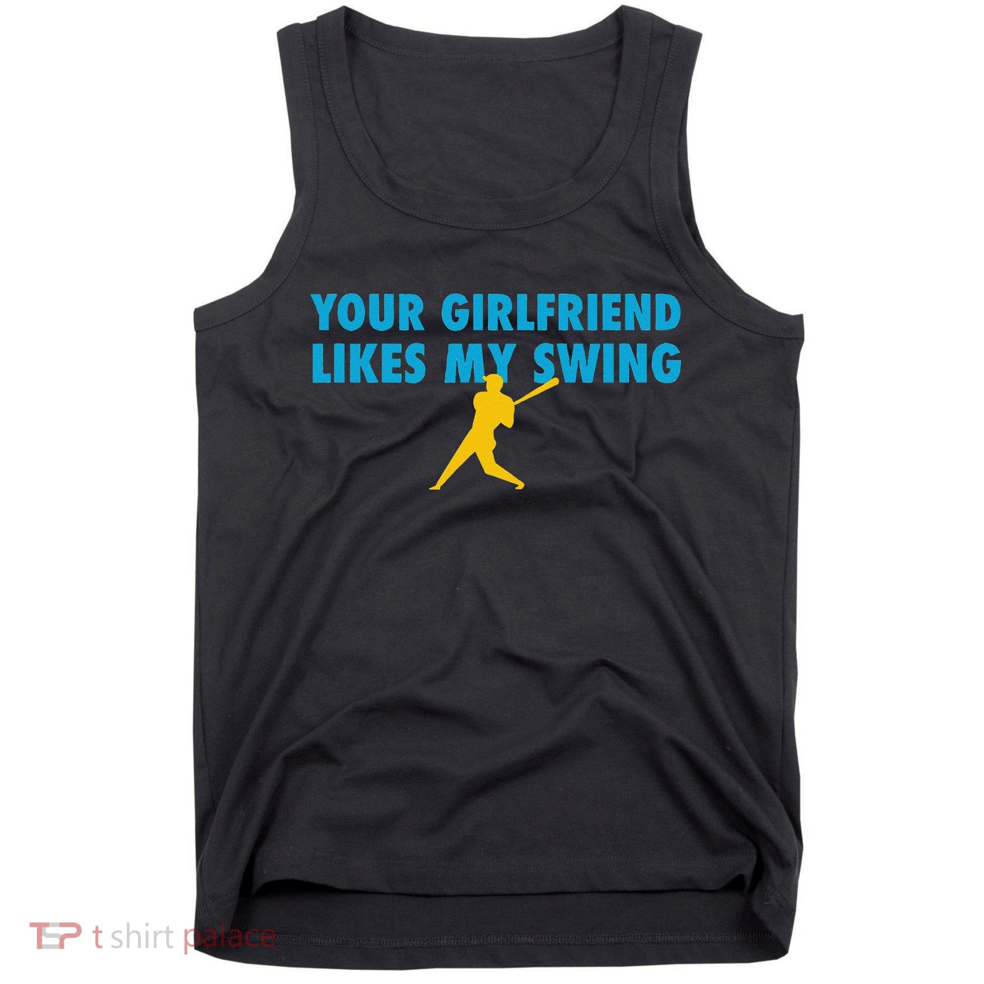 Your Girlfriend Likes My Swing Baseball Lover Tank Top