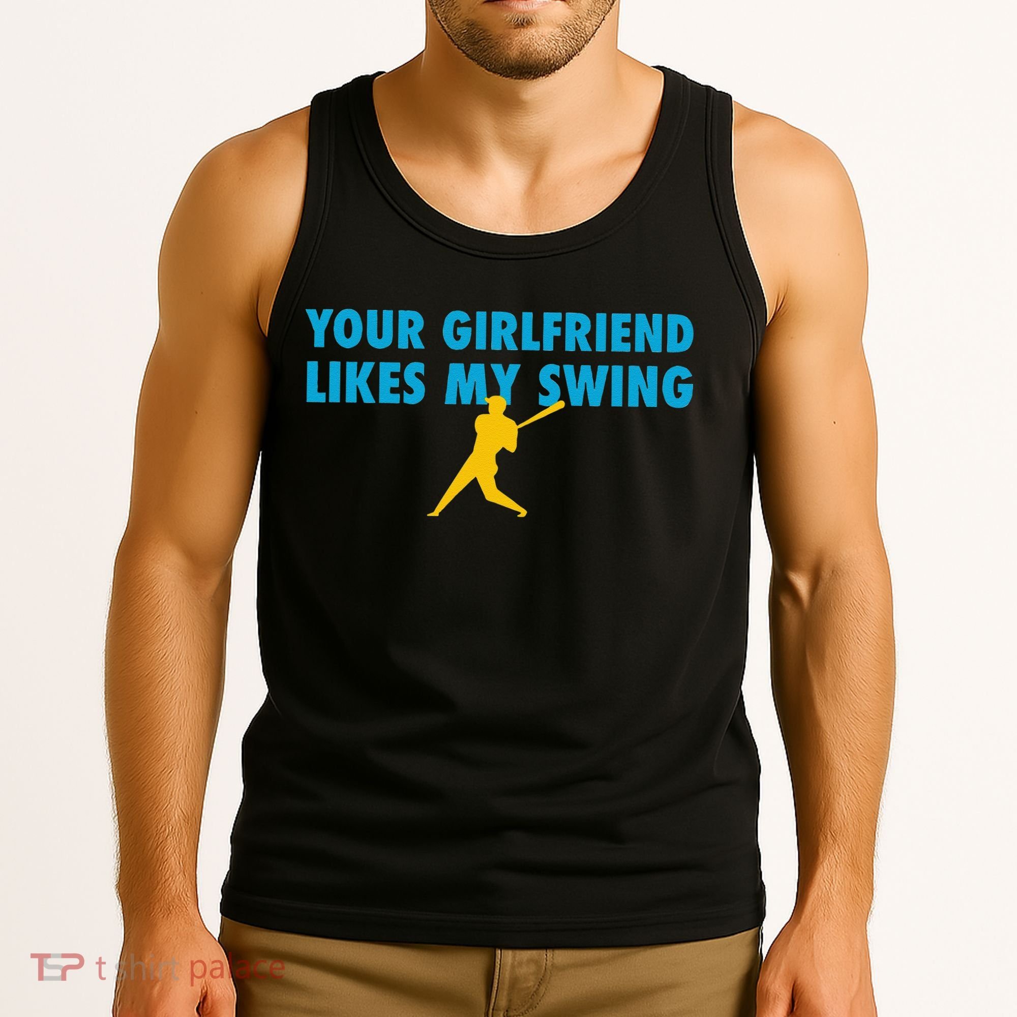 Your Girlfriend Likes My Swing Baseball Lover Tank Top